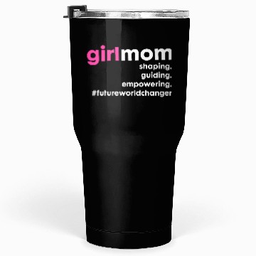 Discover Girl Mom Future World Changer Tumblers 30 Oz