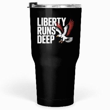 Discover Bold Liberty Runs Deep Eagle Tumblers 30 Oz