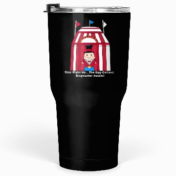 Discover Step Right Up...The Egg-cellent Ringmaster Awaits! Tumblers 30 Oz