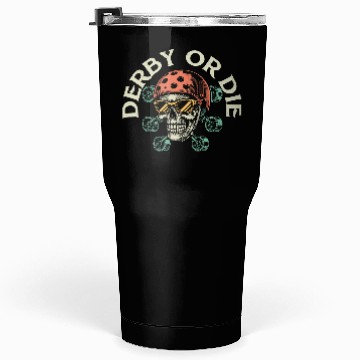 Discover Derby Or Die Skating Roller Derby Tumblers 30 Oz