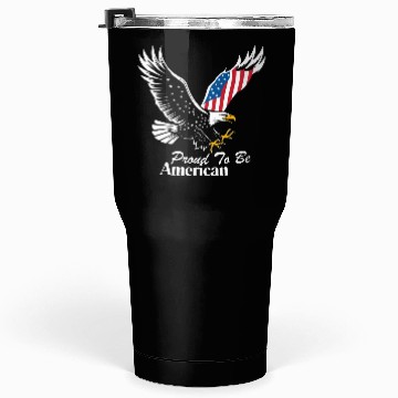 Discover Proud To Be American Eagle Flag Tumblers 30 Oz