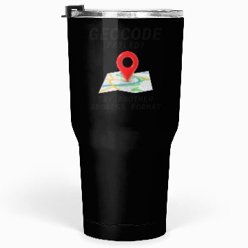Discover Geocoding Fail Address Format GIS Humor Tumblers 30 Oz