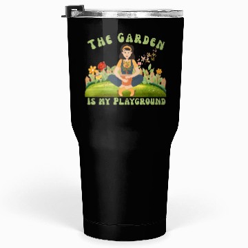 Discover The Garden is My Playground Tumblers 30 Oz