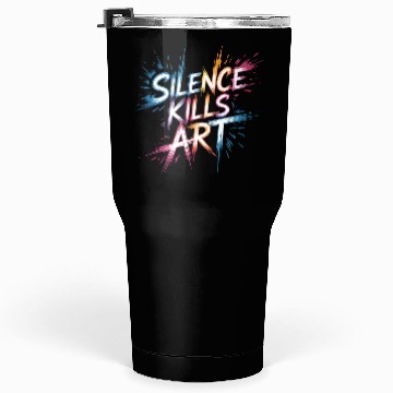 Discover Silence Kills Art – Bold Typography Design Tumblers 30 Oz