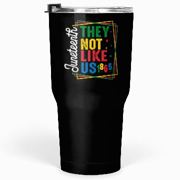 Discover They Not Like Us Juneteenth Tumblers 30 Oz