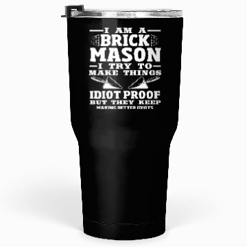 Discover Bricklayer I Am A Brick Mason Making Things Tumblers 30 Oz