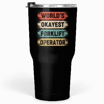 Discover World s Okayest Forklift Operator Tumblers 30 Oz
