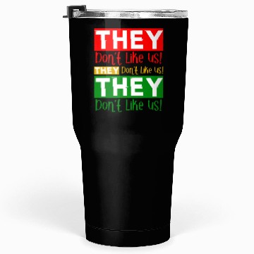 Discover They Dont Like Us Juneteenth BLM Black History Tumblers 30 Oz