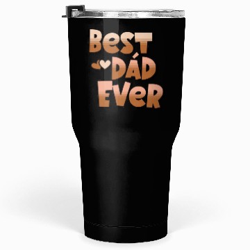 Discover Best Dad Ever, Best Dad gift, unique gift for dad Tumblers 30 Oz