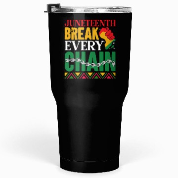 Discover Juneteenth Break Every Chain Tumblers 30 Oz