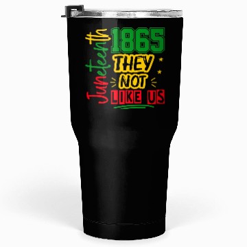 Discover They Not Like Us Juneteenth 1865 Tumblers 30 Oz