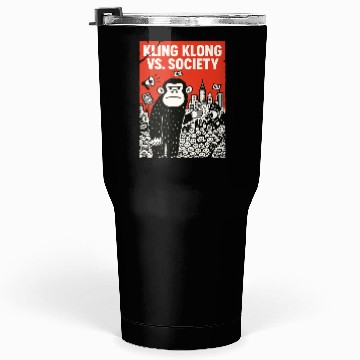 Discover Kling Klong vs. Society – Protest Ape Tumblers 30 Oz