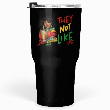 Discover Juneteenth They not like us Tumblers 30 Oz