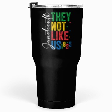 Discover They Not Like Us Juneteenth Tumblers 30 Oz