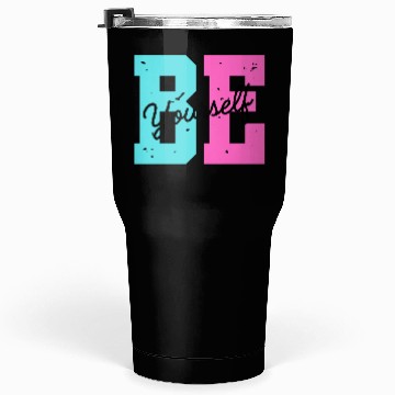 Discover Be yourself Tumblers 30 Oz