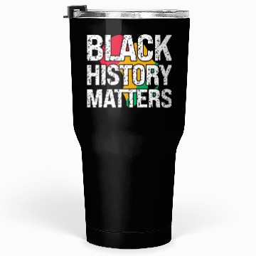 Discover Black History Matters Tumblers 30 Oz