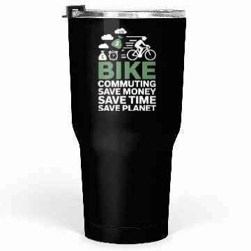 Discover Bike Commuting Save Money Save Time Bike Commuting Tumblers 30 Oz