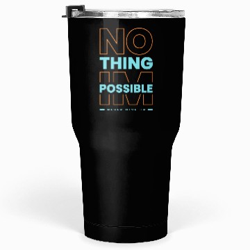 Discover Nothing Impossible, Never Give Up – Motivational Q Tumblers 30 Oz