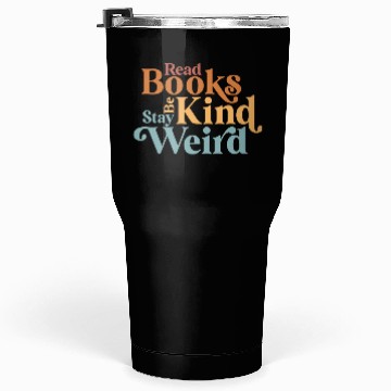 Discover Read Books Be Kind Stay Weird Book Reader Tumblers 30 Oz