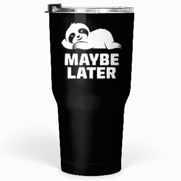 Discover Lazy Sloth Maybe Later Tumblers 30 Oz
