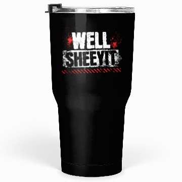 Discover Funny Well Sheeyit Tumblers 30 Oz