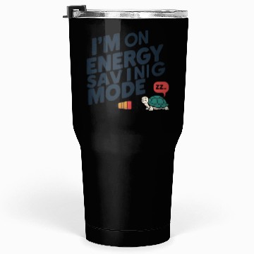 Discover I'm on Energy Saving Mode Tumblers 30 Oz