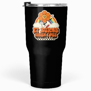 Discover Funny Saying "It Burns When I Pee"! Sarcastic, Tumblers 30 Oz