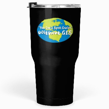 Discover You can't spell Genius Without GIS Tumblers 30 Oz