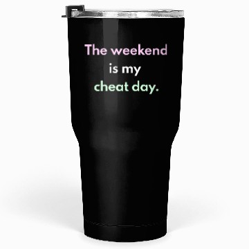 Discover Weekend Cheat Day Motivational Tumblers 30 Oz