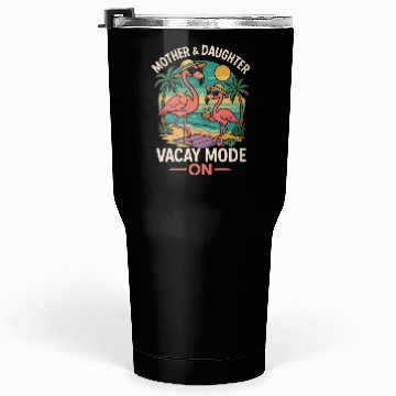 Discover Mother and Daughter Vacation Mode Design Tumblers 30 Oz