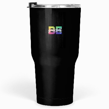 Discover Be Yourself Tumblers 30 Oz