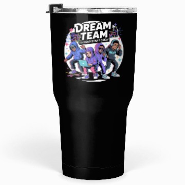 Discover Dream Team Vibes: Head Start Crew Edition Tumblers 30 Oz