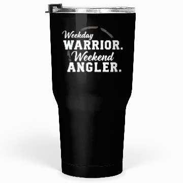Discover Weekday warrior. Weekend angler. t-shit Tumblers 30 Oz