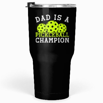 Discover Dad is a Pickleball Champion Tumblers 30 Oz