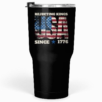 Discover Rejecting Kings Since 1776 Tumblers 30 Oz