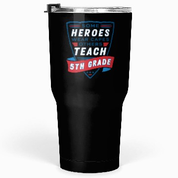 Discover Some Heroes Teach 5th Grade  Tumblers 30 Oz