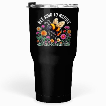 Discover Bee Kind To Nature Tumblers 30 Oz