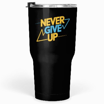 Discover Never Give Up Motivational Typography Tumblers 30 Oz