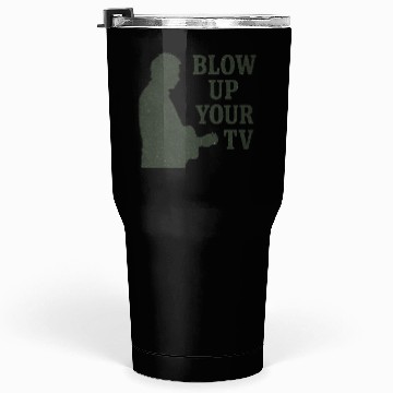 Discover Blow Up Your TV! Dark Green Tumblers 30 Oz