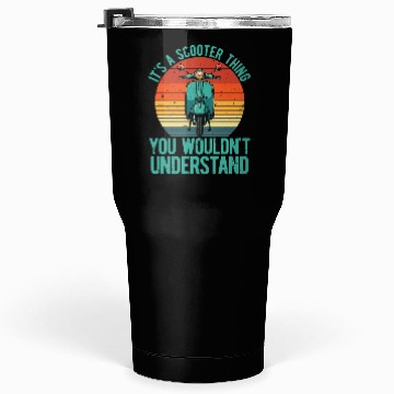 Discover It's A Scooter Thing Motorcycle Lover Scootering Tumblers 30 Oz