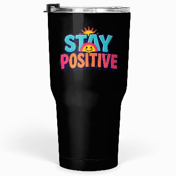 Discover Vibrant Stay Positive Sun Design Tumblers 30 Oz