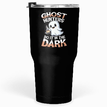 Discover Ghost Hunters Do It In The Dark Cute Ghost Tumblers 30 Oz
