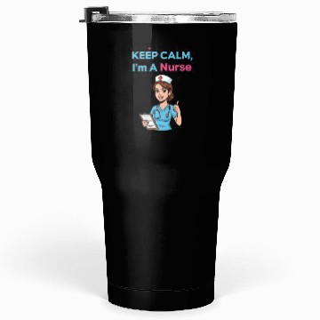Discover Keep Calm I'm a Nurse Illustration Tumblers 30 Oz