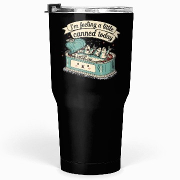 Discover Whimsical Canned Fish Humor Design Tumblers 30 Oz