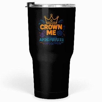Discover Crown Me Afrofuture Tumblers 30 Oz