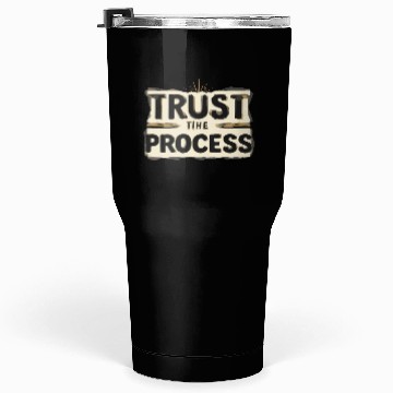 Discover Trust the Process Tumblers 30 Oz