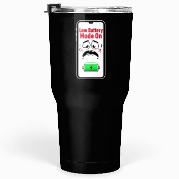 Discover Low Battery Mode Sad  Tumblers 30 Oz