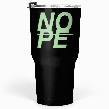 Discover NOPE - Just NOPE Tumblers 30 Oz