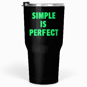 Discover Minimalist Simple is Perfect Text Design Tumblers 30 Oz