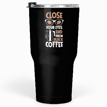 Discover Coffee and Eyes Inspirational Quote Tumblers 30 Oz